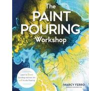 Marcy Ferro The Paint Pouring Workshop (Tascabile)