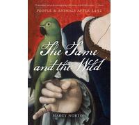 Marcy Norton The Tame and the Wild (Tascabile)