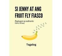 Marcy Schaaf Si Jenny at ang fruit fly fiasco (Tagalog) Jenny and th (Tascabile)