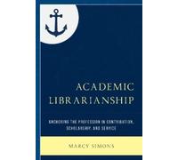 Marcy Simons Academic Librarianship (Tascabile) Beta Phi Mu Scholars Series
