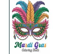 Mardi Gras Coloring Book for Adults: Festive Masks, Music, Beads, and New Orleans-Inspired Designs for Relaxation, Creativity, and Joyful Expression