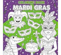 Mardi Gras Coloring Book: Masks, Beads, Food Carnival Fun Coloring Book