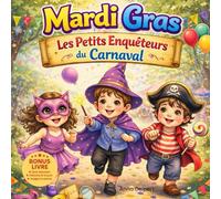 Mardi Gras Les petits enquêteurs du carnaval: Une aventure de carnaval pour enfants sur l’amitié, l’entraide et la magie de Mardi Gras