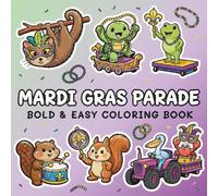 Mardi Gras Parade: Bold and Easy Coloring Book Featuring Cute Mardi Gras Animals, Beads, Masks and Parade Floats