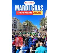Mardi Gras Travel Guide 2026: Explore Beyond the Beads: Real Adventures, Local Flavor, and Outdoor Escapes in Louisiana