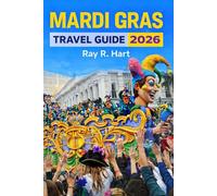 Mardi Gras Travel Guide 2026: The New Orleans Parade, Festival, and Event Planner
