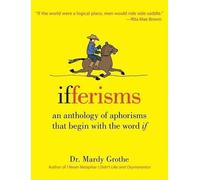 Mardy PhD. Grot Ifferisms: An Anthology of Aphorisms That Beg (Copertina rigida)