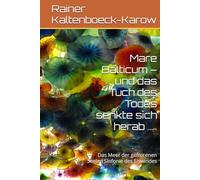 Mare Balticum - und das Tuch des Todes senkte sich herab …..: Das Meer der gefrorenen Seelen Sinfonie des Eiswindes