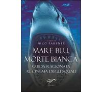 Mare blu, morte bianca. Guida ragionata al cinema degli squali