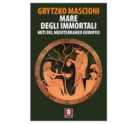 Mare degli immortali. Miti del Mediterraneo europeo [Paperback] [Jun 30, 2023] M
