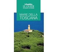 Mare della Toscana. Guida ai sapori e ai piaceri della regione
