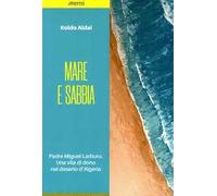 Mare e sabbia. Padre Miguel Larburu. Una vita di dono