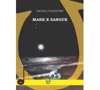Mare e sangue - Valentini Nicola