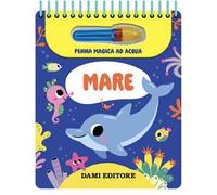 Mare. Ediz. a spirale. Con penna magica ad acqua