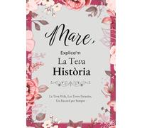 Mare, Explica'm La Teva Història: Un Diari Guiat amb Preguntes per Compartir Records i Vivències