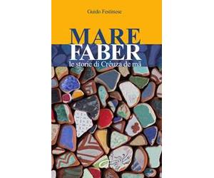 Mare Faber. Le storie di Crêuza de mä