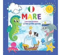 MARE Libro per bambini Le mie prime parole.: Ragazzi e ragazze di 2-4 anni. Apprendimento e divertimento. Buona fortuna!