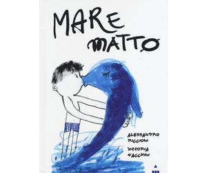 Mare matto. Ediz. illustrata - Riccioni Alessandro, Facchini Vittoria
