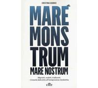 Mare monstrum. Migranti, scafisti, trafficanti. Cronache dalla lotta all'immigrazione clandestina. Con e-book