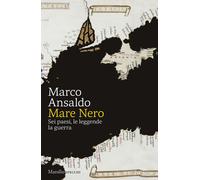 Mare Nero. Sei paesi, le leggende, la guerra - Ansaldo Marco
