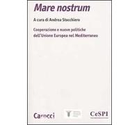 Mare nostrum. Cooperazione e nuove politiche dell'Unione Europea nel Mediterraneo