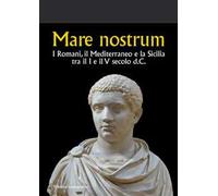 Mare nostrum. I Romani, il Mediterraneo e la Sicilia tra il I e il V secolo d.C.