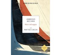 Mare selvaggio. Storie di vita e di vela