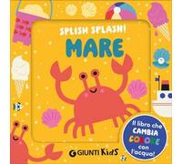Mare. Splish splash! Ediz. illustrata