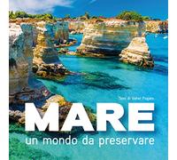 Mare. Un mondo da preservare: National Geographic. Ediz. a colori