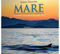 Mare. Viaggio intorno alla Sardegna-A Journey around Sardinian sea. Ediz. biling