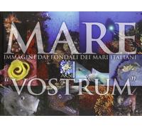 Mare vostrum. Immagini dai fondali dei mari italiani. Ediz. illustrata