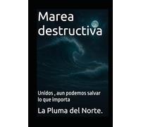 Marea destructiva: Unidos , aun podemos salvar lo que importa