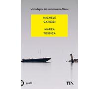 Marea tossica. Un'indagine del commissario Aldani