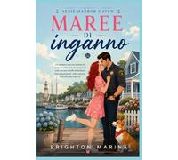 Maree di inganno: Un romanzo rosa con elementi di suspense ambientato in una piccola città, con uno sceriffo brontolone, finti appuntamenti, verità nascoste e un lieto fine (Libro 2)