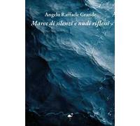 Maree di silenzi e nudi riflessi