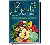Mareike Bauer Bowls Kochbuch: Die leckersten Bowl Rezepte für (Copertina rigida)