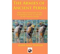 Marek Adam Wozniak The Armies of Ancient Persia (Tascabile)