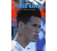 Marek Hamsík. Il principe azzurro