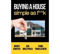 Marek Kmiotek Aga Moczynska Buying a House Simple as Fk (Tascabile)