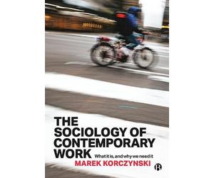 Marek Korczynski The Sociology of Contemporary Work (Tascabile)