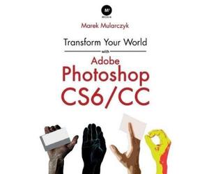 Marek Mularczyk Transform Your World with Adobe Photoshop CS6/CC (Tascabile)