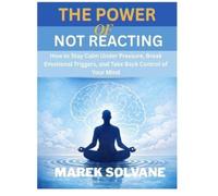 Marek Solvane The Power of Not Reacting (Tascabile)