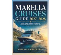 MARELLA CRUISES GUIDE 2027-2028: The Complete Guide to Ships, Cabins, Dining, Drinks, Mediterranean & Caribbean Itineraries, Shore Excursions, Budgeting and Stress-Free Cruising