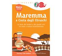 Maremma e costa degli Etruschi. Le terre dei butteri e dei grandi vini tra...