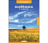 Maremma e monte Amiata. Otto itinerari in provincia di Grosseto