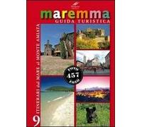 Maremma guida turistica. 9 itinerari dal mare al monte Amiata