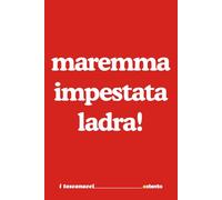 Maremma Impestata Ladra - I Toscanacci - Quaderno divertente in vernacolo toscano - fiorentino -livornese: Formato 15x23 - Pagine a righe - idea regalo per collega, amico amica - Umorismo da ufficio