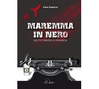 Maremma in nero. Delitti e misteri di provincia