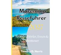 Maremma Reiseführer 2027: Strände, Dörfer, Essen & Abenteuer