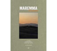 Maremma Toscana. A journey through people, places and tastes. Ediz. multilingue